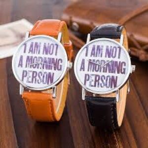 “I’m not a morning person” Watch